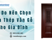 Lý do nên chọn cửa thép vân gỗ cho gia đình