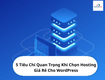 5 tiêu chí quan trọng khi chọn hosting giá rẻ cho wordpress