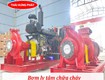 Bơm ly tâm chữa cháy thiết bị quan trọng trong hệ thống pccc...
