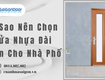 Vì sao nên chọn cửa nhựa đài loan cho nhà phố 