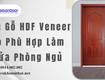 Cửa Gỗ HDF Veneer Có Phù Hợp Làm Cửa Phòng Ngủ 
