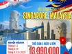 Chỉ từ 13.990k khám phá 2 quốc gia singapore malaysia 5n4đ
