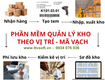 Phần mềm kho vị trí, nhập xuất bằng mã vạch hàng 