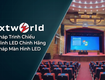 Nextworld   Đơn Vị Thi Công   Lắp Đặt Màn Hình LED Chất Lượng Cao 