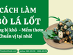 Cách làm bò cuốn lá lốt không bị khô, mềm thơm chuẩn vị tại nhà 