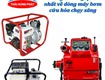 Thông tin tổng quan nhất về dòng máy bơm cứu hỏa chạy xăng 