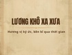 Cách Người Xưa Bảo Quản Lương khô Trong Thời Gian Dài Qua Nhiều Thế Hệ 