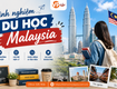 Kinh nghiệm du học malaysia chi tiết cho sinh viên việt nam 