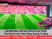 Lắp Đặt Màn LED Xem World Cup 2026 Cho Quán Cafe, Nhà Hàng, Quảng Trường 