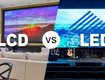 Màn hình lcd và led: nên chọn loại nào cho nhu cầu thực tế