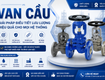 Van cầu là gì ưu điểm và ứng dụng trong hệ thống đường ống...