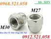 Đai ốc mũ bằng Inox, ốc mũ chụp M30,M27,M24 mạ kẽm 0947521058 Sơn Mr SN 9 ngõ 235...