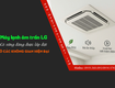 điều hòa cassette lg có xứng đáng được lắp đặt ở không gian hiện đại...