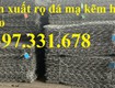 Nơi sản xuất rọ đá, Rọ đựng đá ké sồng, Rọ đá mạ kẽm 