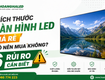 Màn Hình LED Giá Rẻ Có Nên Mua Không  6 Rủi Ro Cần Biết 