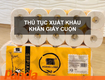 Thủ tục xuất khẩu khăn giấy cuộn