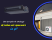 Bán sỉ và lẻ dòng máy lạnh hệ multi dàn lạnh giấu trần rẻ nhất...