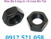 đai ốc m52,m64,m56,m42,m48 bán hà nội 0968521058 bu lông ốc vít thanh sơn số 9...