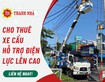 Thanh Nhã Cho Thuê Xe Kéo Hỗ Trợ Vận Chuyển Thang Nâng Người An Toàn   Chuyên Nghiệp