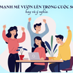 Stt Mạnh Mẽ Vươn Lên Trong Cuộc Sống Hay Và Ý Nghĩa