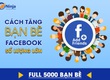 Kết bạn facebook hàng loạt, tiếp cận khách hàng nhanh chóng 