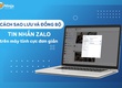 Hướng dẫn sao lưu tin nhắn trên zalo nhanh chóng 