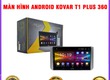 Địa chỉ lắp màn hình Android Kovar T1 Plus 360 uy tín tại TPHCM 
