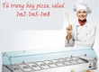 Tủ trưng bày bảo quản pizaa, salad tiện lợi, tiết kiệm 