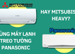 Dùng máy lạnh treo tường Panasonic hay máy lạnh treo tường Mitsubishi Heavy tốt hơn 