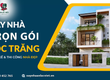 Đơn vị xây nhà trọn gói tại Sóc Trăng uy tín 