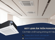 Máy lạnh âm trần PANASONIC cải thiện chất lượng không khí hiệu quả 