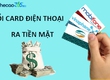 Cách chuyển card điện thoại thành tiền mặt dễ dàng trong vòng 1 nốt nhạc 