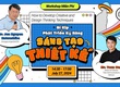 WORKSHOP  Bí kíp phát triển kỹ năng sáng tạo trong Thiết kế    Chiều Thứ...