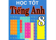 Học Tốt Tiếng Anh 8   Chinh Phục Ngữ Pháp   Từ Vựng, Bứt Phá Điểm...