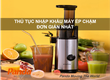 Quy trình nhập khẩu máy ép chậm 
