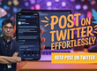 Auto Post On Twitter: The Ultimate Guide to Effortless Tweet Scheduling 