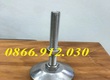 Ở đâu bán chân tăng chỉnh chiều cao inox 