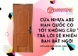 Cửa Nhựa ABS Hàn Quốc Có Tốt Không Câu Trả Lời Sẽ Khiến Bạn Bất Ngờ 