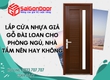 Lắp Cửa Nhựa Giả Gỗ Đài Loan Cho Phòng Ngủ, Nhà Tắm Nên Hay Không 
