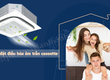 Điều hòa âm trần gia đình công suất nhỏ và danh sách các Model được ưa chuộng 