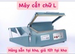 Máy cắt chữ L hàng sẵn giá tốt 