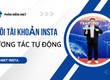 Tool Nuôi Nick Instagram Tự Động Đăng Bài Instagram 