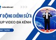 Tool Reup Video Hàng Loạt Tăng Tốc Độ Xây Kênh 