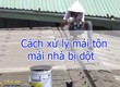 Sửa chữa mái tôn bị dột   bí quyết tiết kiệm chi phí 