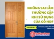Những sai lầm thường gặp khi sử dụng cửa gỗ HDF 