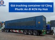 Giá trucking container từ Cảng Phước An đi KCN Hạ Hoà 