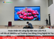 Hoàn thiện thi công lắp đặt màn LED P2.5 với tần số 3840Hz tại Trường Cao Đẳng Công...