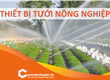 Thủ tục nhập khẩu thiết bị tưới tiêu trong nông nghiệp 