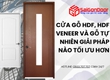 Cửa gỗ HDF, HDF Veneer và gỗ tự nhiên Giải pháp nào tối ưu hơn 