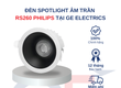 Sản Phẩm Đèn Spotlight Philips RS260 tại GE Electrics 